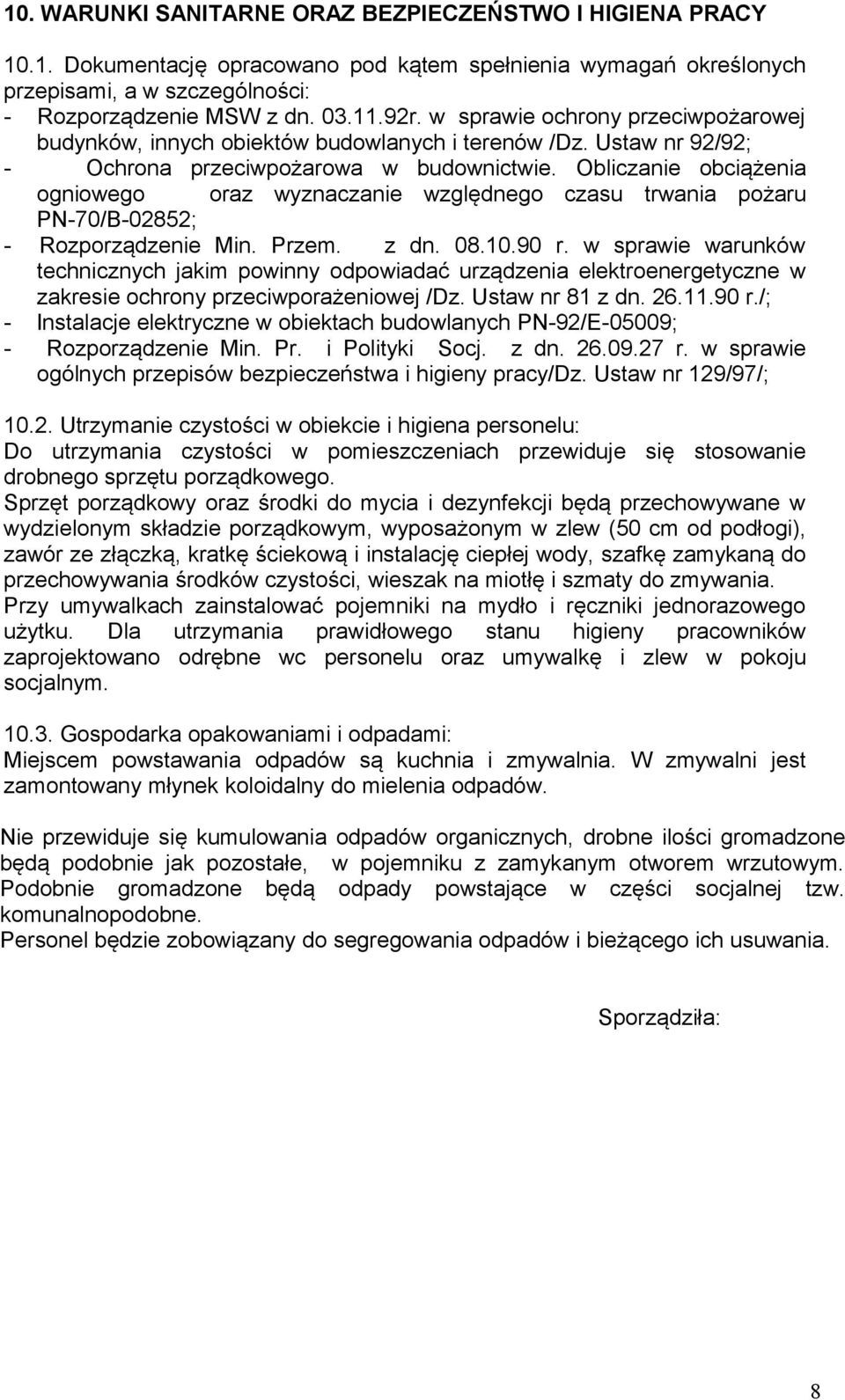 Obliczanie obciążenia ogniowego oraz wyznaczanie względnego czasu trwania pożaru PN-70/B-02852; - Rozporządzenie Min. Przem. z dn. 08.10.90 r.