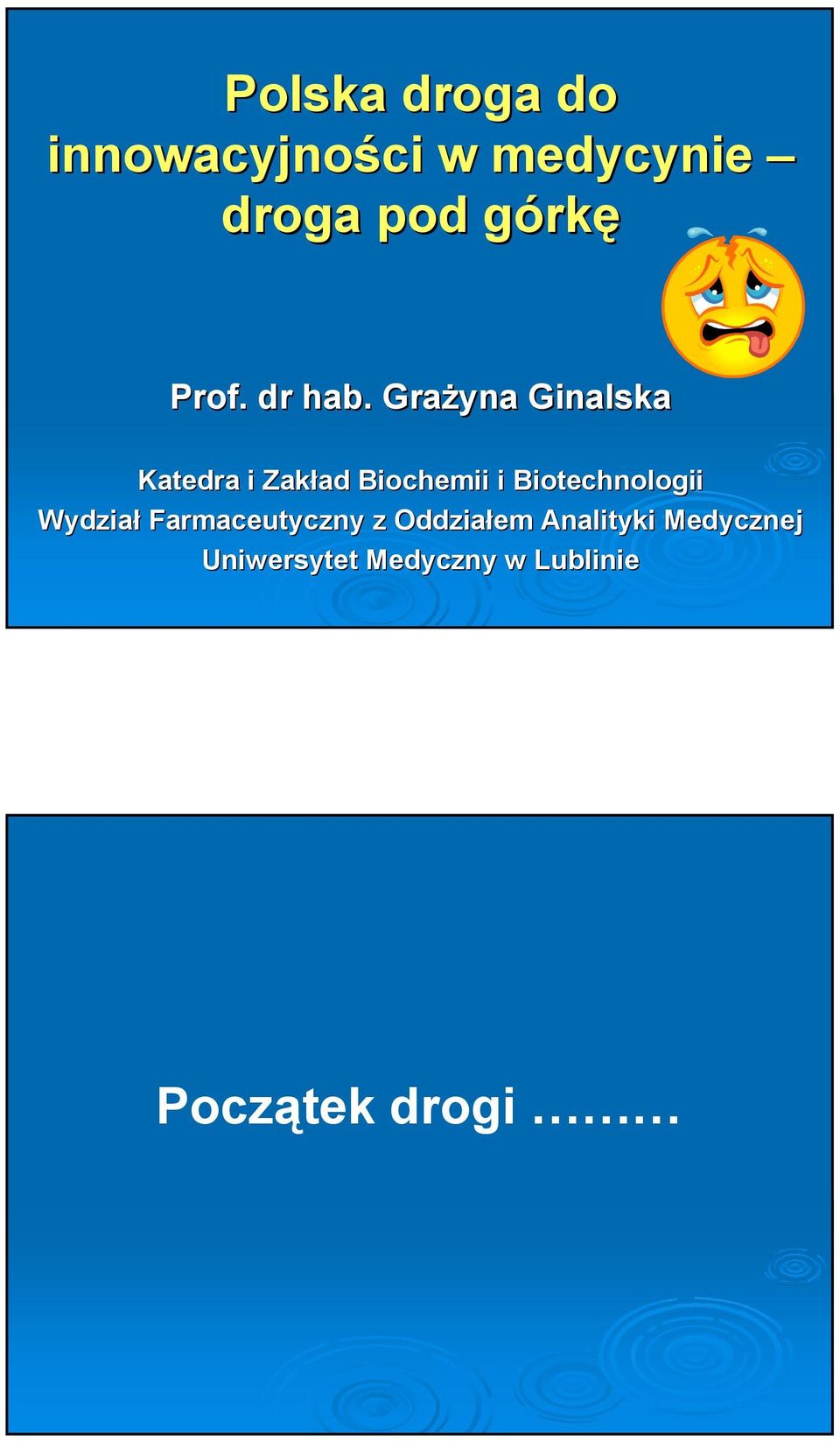 Grażyna Ginalska Katedra i Zakład ad Biochemii i