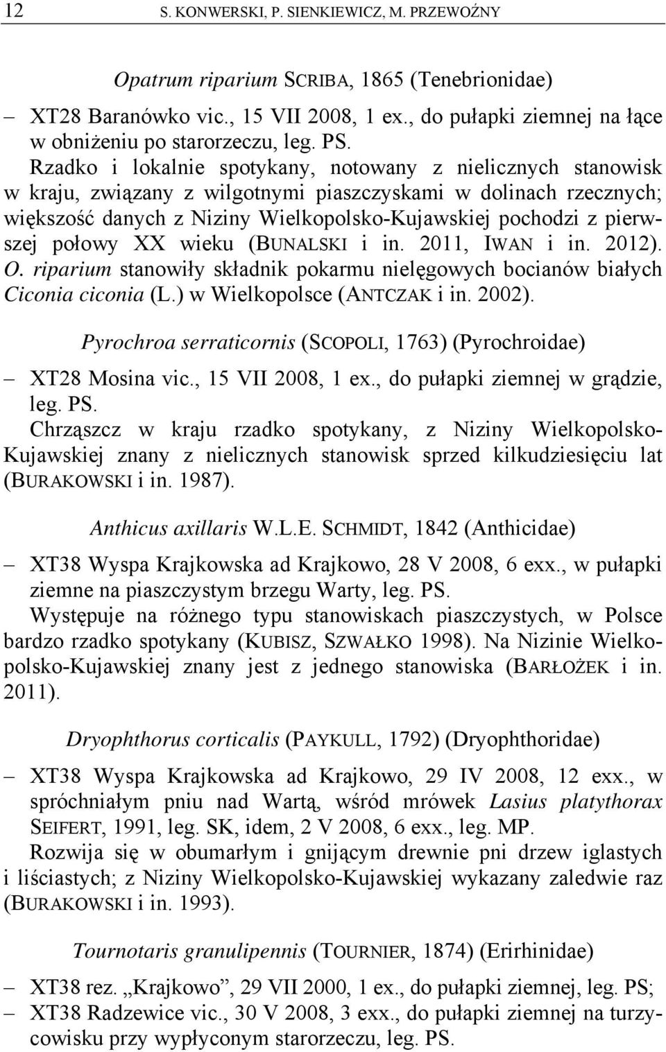 połowy XX wieku (BUNALSKI i in. 2011, IWAN i in. 2012). O. riparium stanowiły składnik pokarmu nielęgowych bocianów białych Ciconia ciconia (L.) w Wielkopolsce (ANTCZAK i in. 2002).