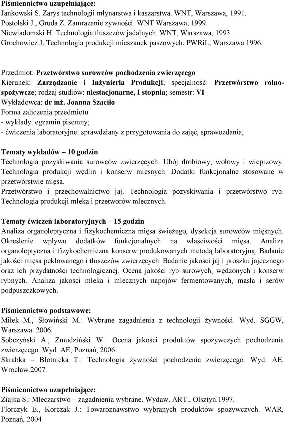 Przedmiot: Przetwórstwo surowców pochodzenia zwierzęcego Kierunek: Zarządzanie i Inżynieria Produkcji; specjalność: Przetwórstwo rolnospożywcze; Wykładowca: dr inż.