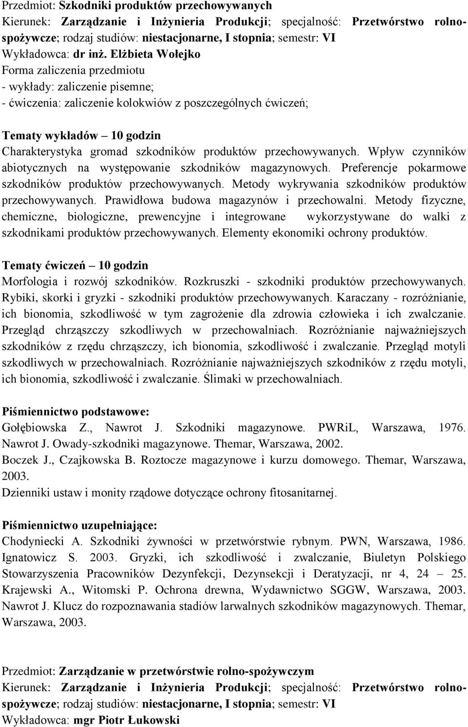 Wpływ czynników abiotycznych na występowanie szkodników magazynowych. Preferencje pokarmowe szkodników produktów przechowywanych. Metody wykrywania szkodników produktów przechowywanych.