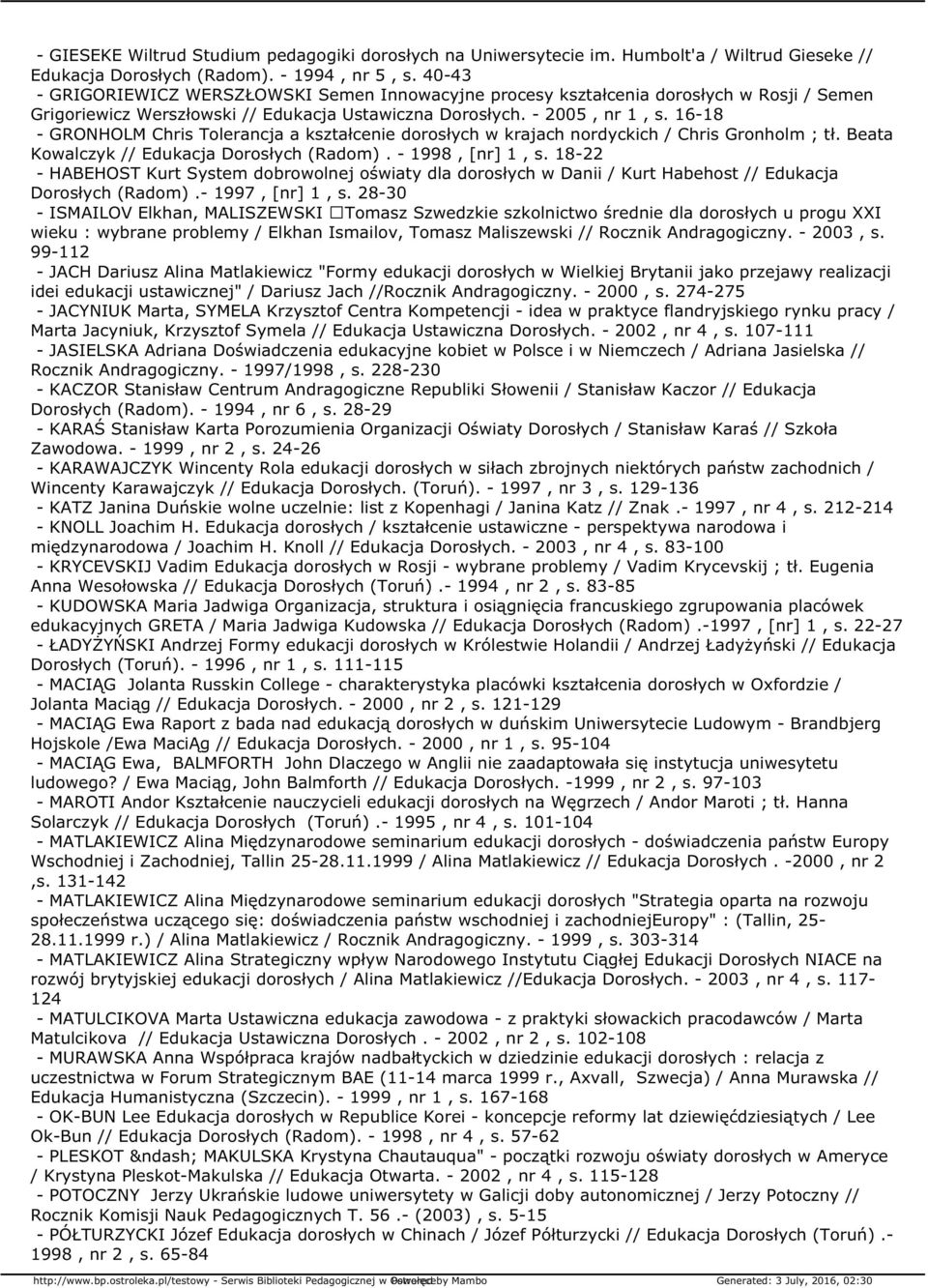 16-18 - GRONHOLM Chris Tolerancja a kształcenie dorosłych w krajach nordyckich / Chris Gronholm ; tł. Beata Kowalczyk // Edukacja Dorosłych (Radom). - 1998, [nr] 1, s.