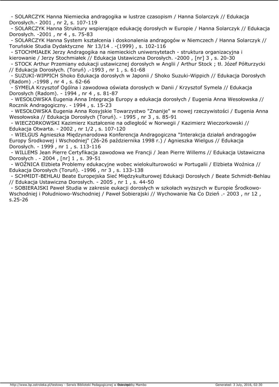 75-83 - SOLARCZYK Hanna System kształcenia i doskonalenia andragogów w Niemczech / Hanna Solarczyk // Toruńskie Studia Dydaktyczne Nr 13/14. -(1999), s.