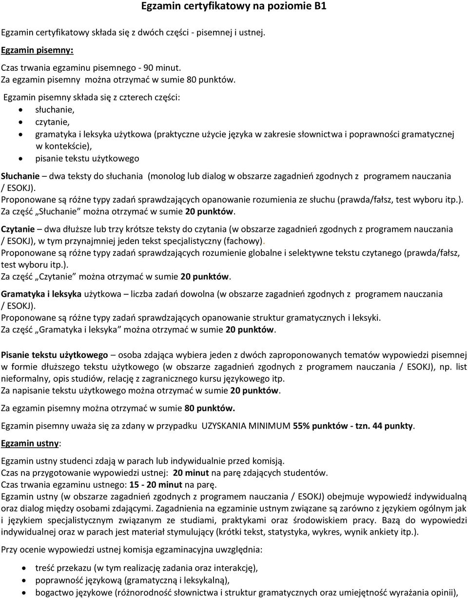 tekstu użytkowego Słuchanie dwa teksty do słuchania (monolog lub dialog w obszarze zagadnieo zgodnych z programem nauczania / ESOKJ).