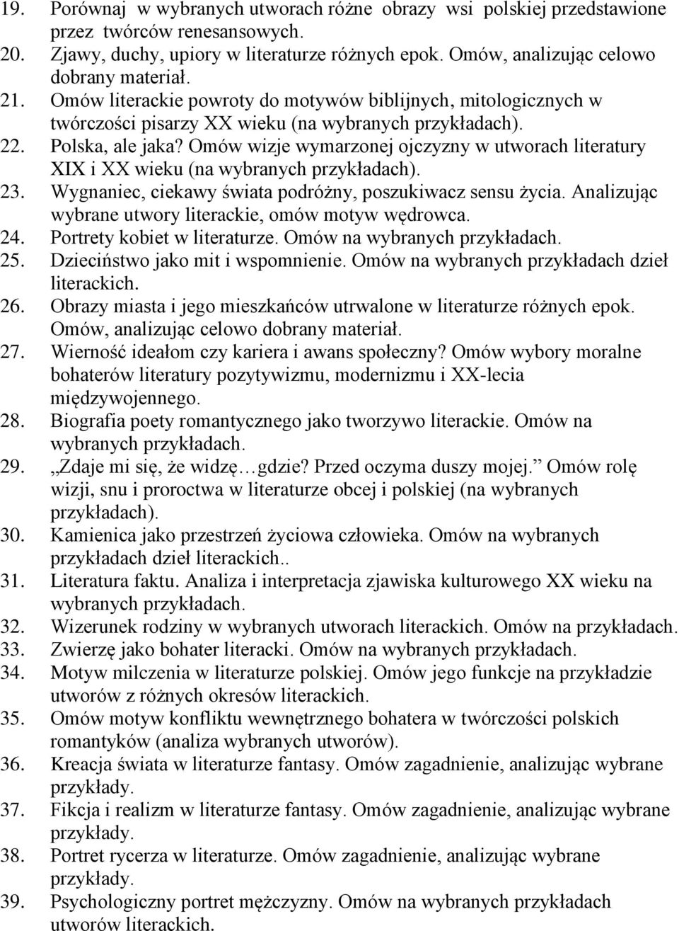 Omów wizje wymarzonej ojczyzny w utworach literatury XIX i XX wieku (na wybranych przykładach). 23. Wygnaniec, ciekawy świata podróżny, poszukiwacz sensu życia.