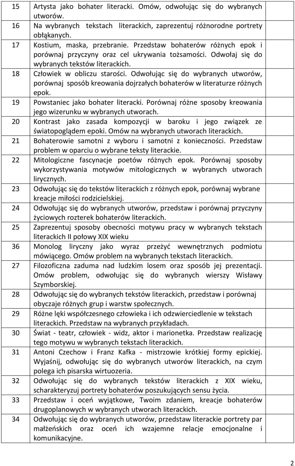 Odwołując się do wybranych utworów, porównaj sposób kreowania dojrzałych bohaterów w literaturze różnych epok. 19 Powstaniec jako bohater literacki.