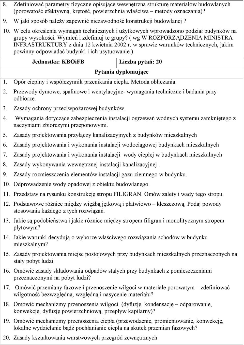 ( wg W ROZPORZĄDZENIA MINISTRA INFRASTRUKTURY z dnia 12 kwietnia 2002 r. w sprawie warunków technicznych, jakim powinny odpowiadać budynki i ich usytuowanie.