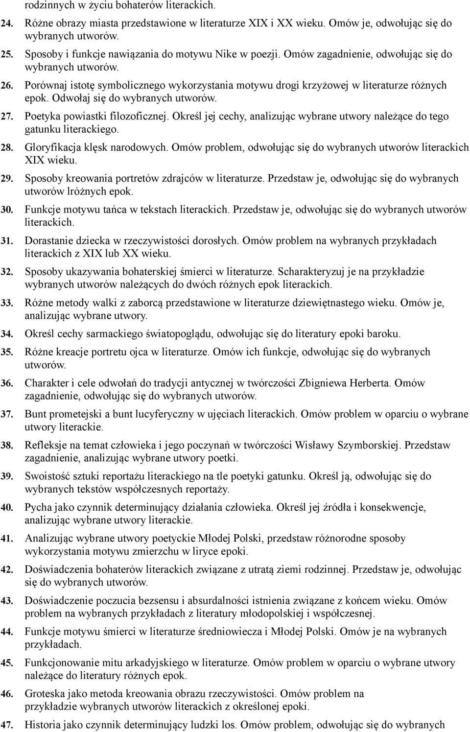 Określ jej cechy, analizując wybrane utwory należące do tego gatunku literackiego. 28. Gloryfikacja klęsk narodowych. Omów problem, odwołując się do wybranych utworów literackich XIX wieku. 29.