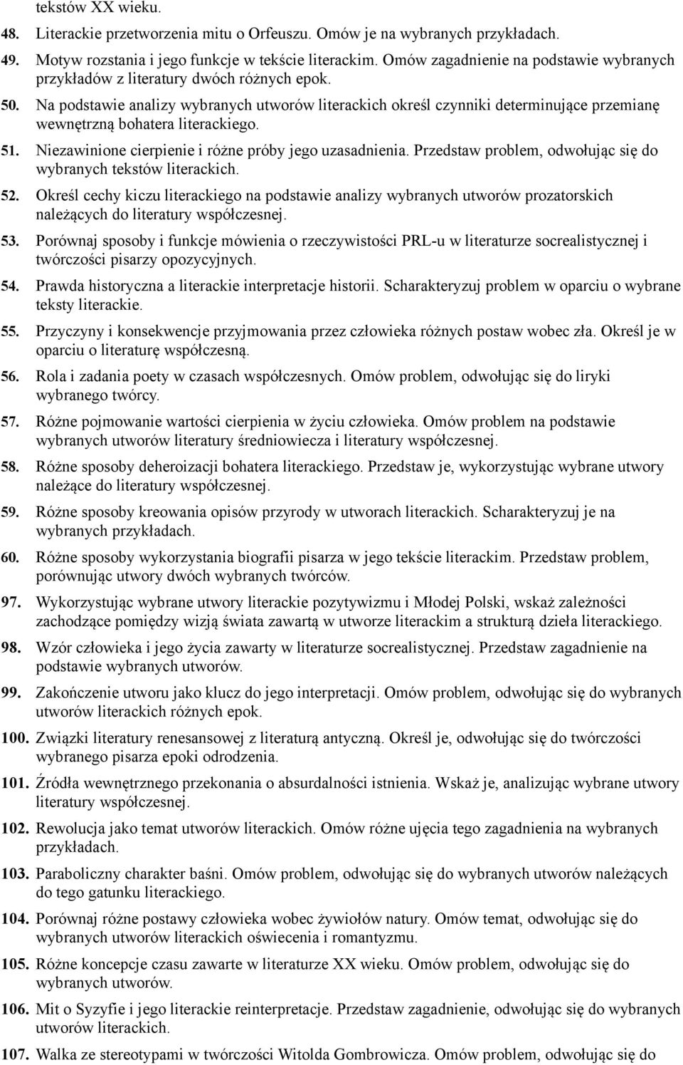 Na podstawie analizy wybranych utworów literackich określ czynniki determinujące przemianę wewnętrzną bohatera literackiego. 51. Niezawinione cierpienie i różne próby jego uzasadnienia.