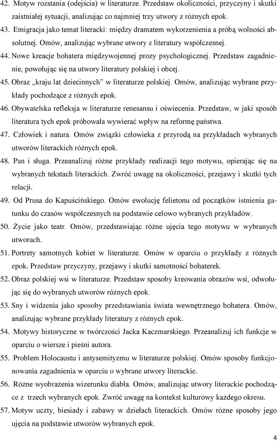 Nowe kreacje bohatera międzywojennej prozy psychologicznej. Przedstaw zagadnienie, powołując się na utwory literatury polskiej i obcej. 45. Obraz kraju lat dziecinnych w literaturze polskiej.