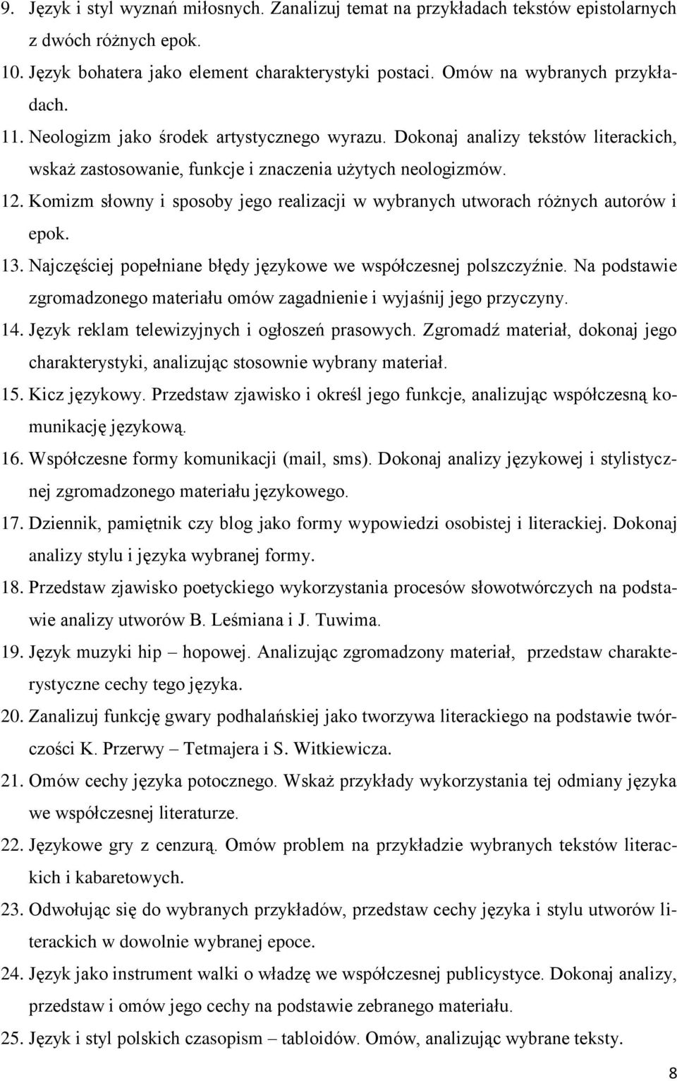 Komizm słowny i sposoby jego realizacji w wybranych utworach różnych autorów i epok. 13. Najczęściej popełniane błędy językowe we współczesnej polszczyźnie.