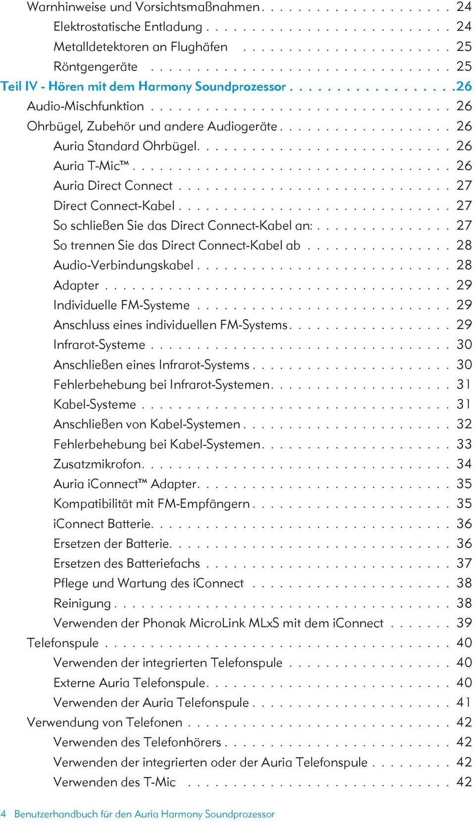 .................. 26 Auria Standard Ohrbügel............................ 26 Auria T-Mic................................... 26 Auria Direct Connect.............................. 27 Direct Connect-Kabel.