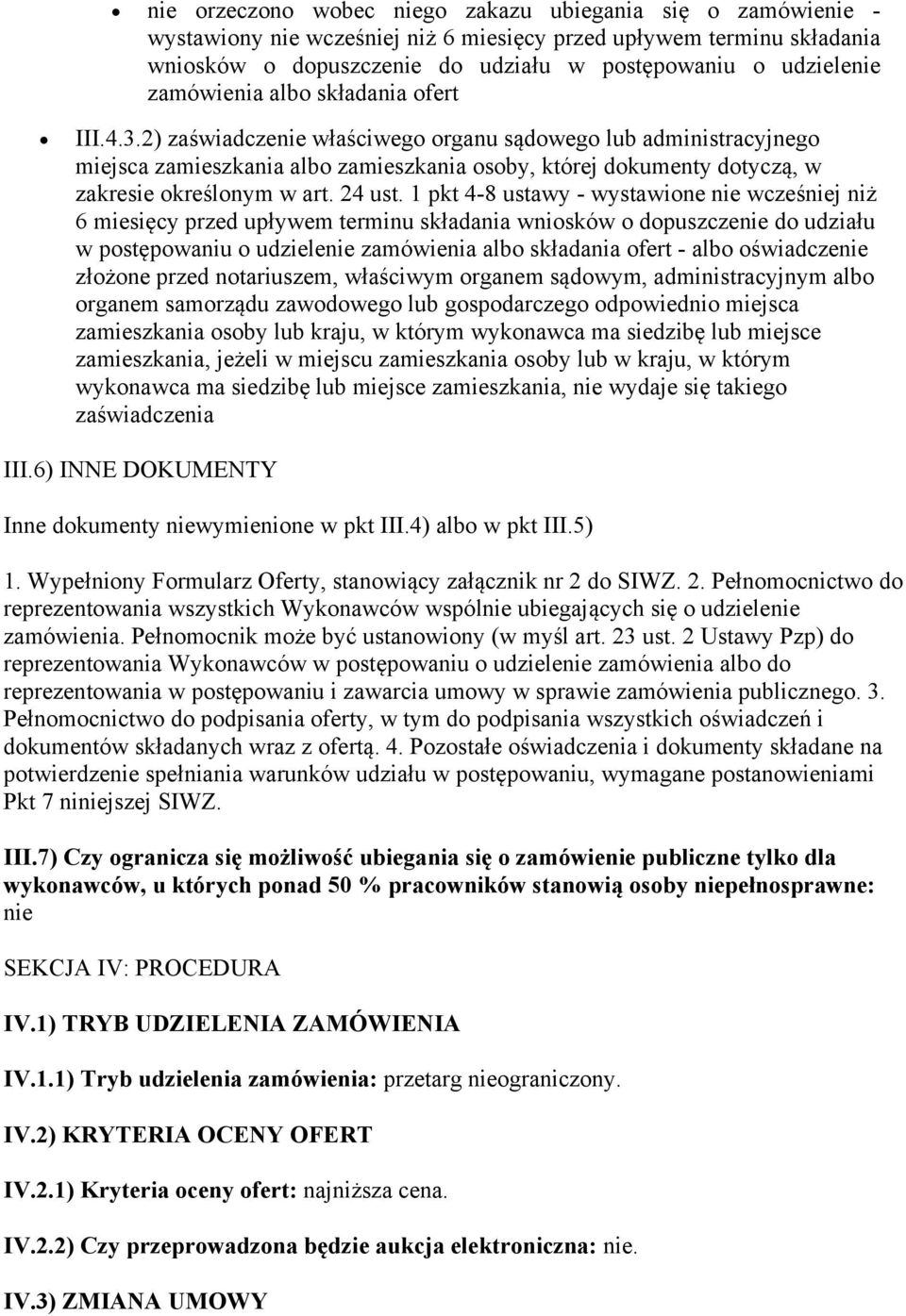 2) zaświadczenie właściwego organu sądowego lub administracyjnego miejsca zamieszkania albo zamieszkania osoby, której dokumenty dotyczą, w zakresie określonym w art. 24 ust.