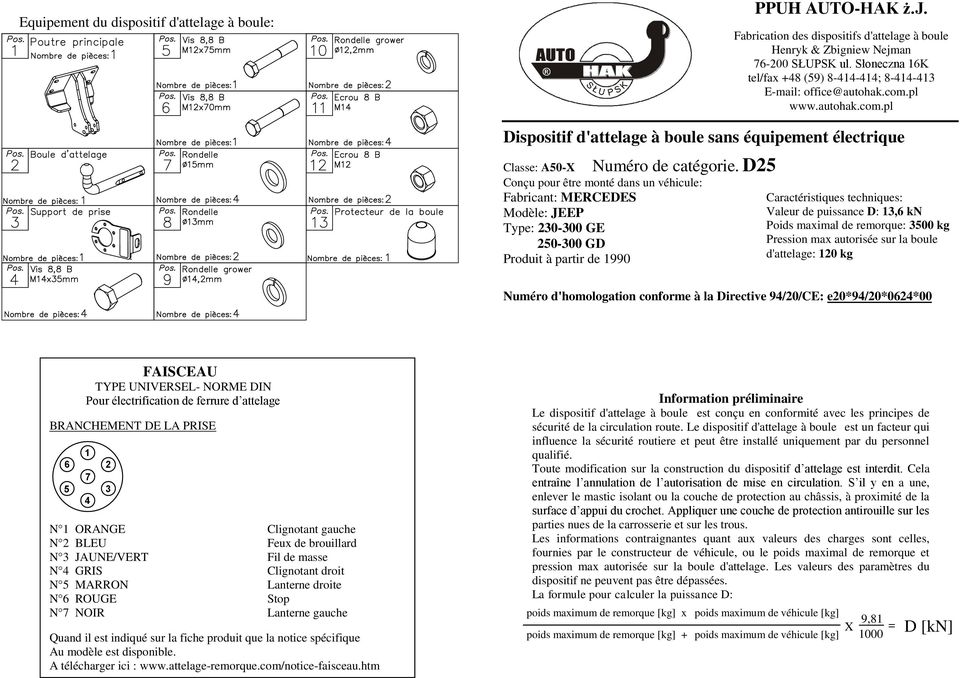 D Classe: A0-X Conçu pour être monté dans un véhicule: Fabricant: MERCEDES Modèle: JEEP Type: 0-00 GE 0-00 GD Produit à partir de 990 Caractéristiques techniques: Valeur de puissance D:, kn Poids