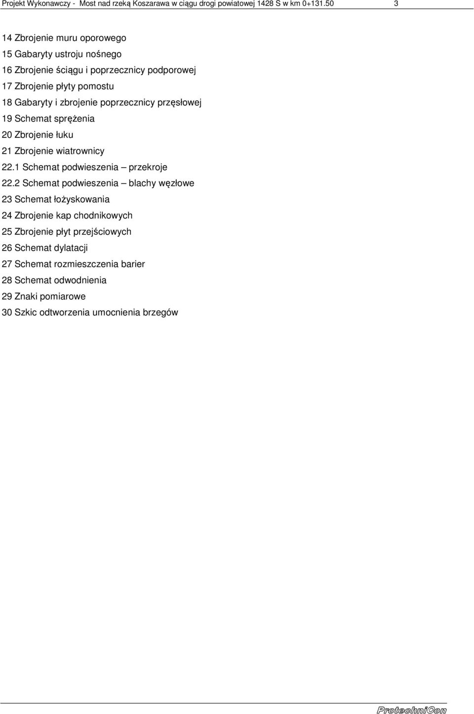 poprzecznicy przęsłowej 19 Schemat sprężenia 20 Zbrojenie łuku 21 Zbrojenie wiatrownicy 22.1 Schemat podwieszenia przekroje 22.