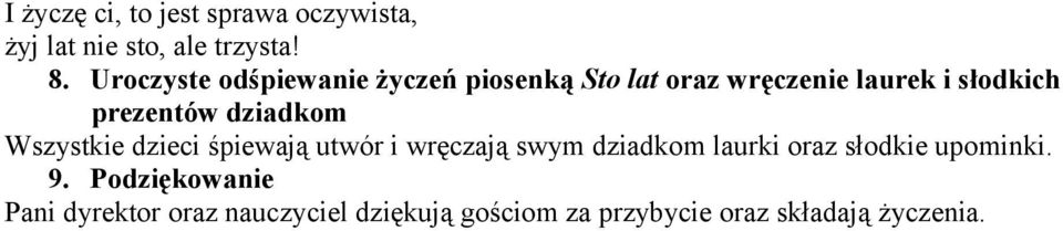 dziadkom Wszystkie dzieci śpiewają utwór i wręczają swym dziadkom laurki oraz słodkie