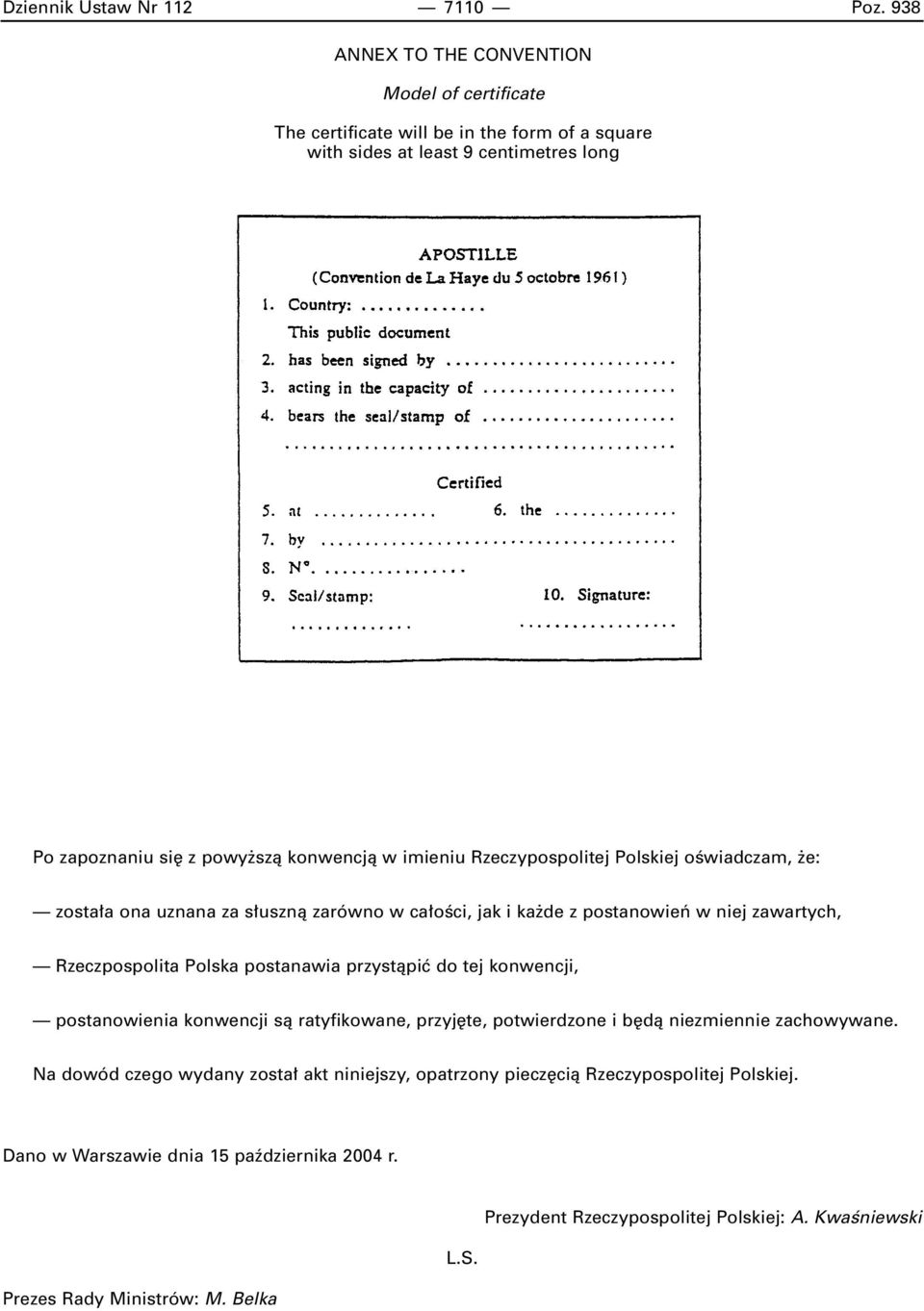 imieniu Rzeczypospolitej Polskiej oêwiadczam, e: zosta a ona uznana za s usznà zarówno w ca oêci, jak i ka de z postanowieƒ w niej zawartych, Rzeczpospolita Polska postanawia