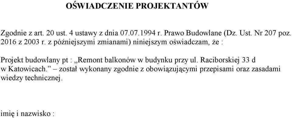 z późniejszymi zmianami) niniejszym oświadczam, że : Projekt budowlany pt : Remont balkonów w