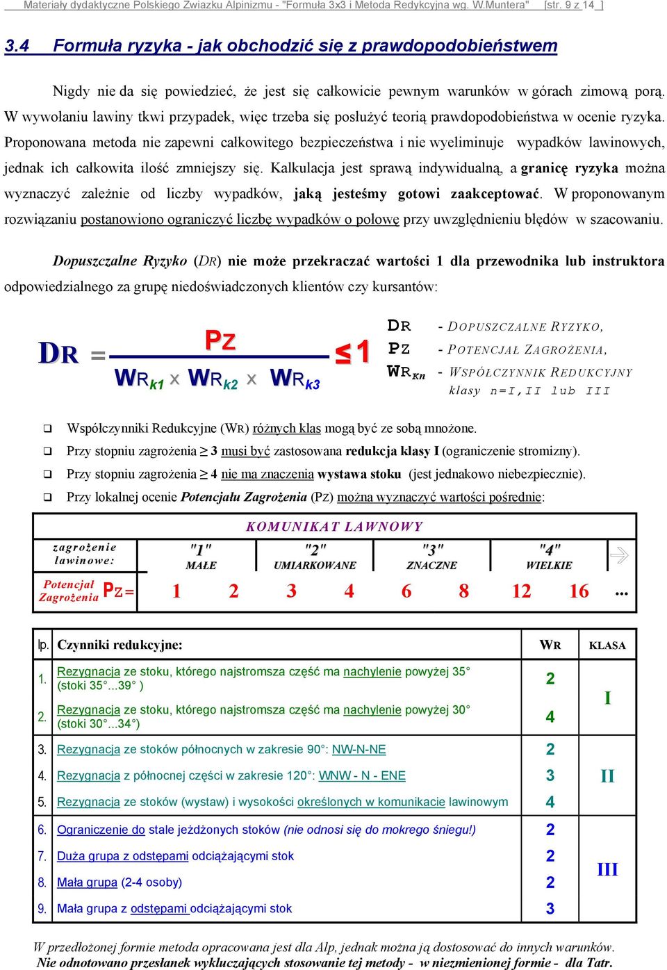 W wywołaniu lawiny tkwi przypadek, więc trzeba się posłużyć teorią prawdopodobieństwa w ocenie ryzyka.