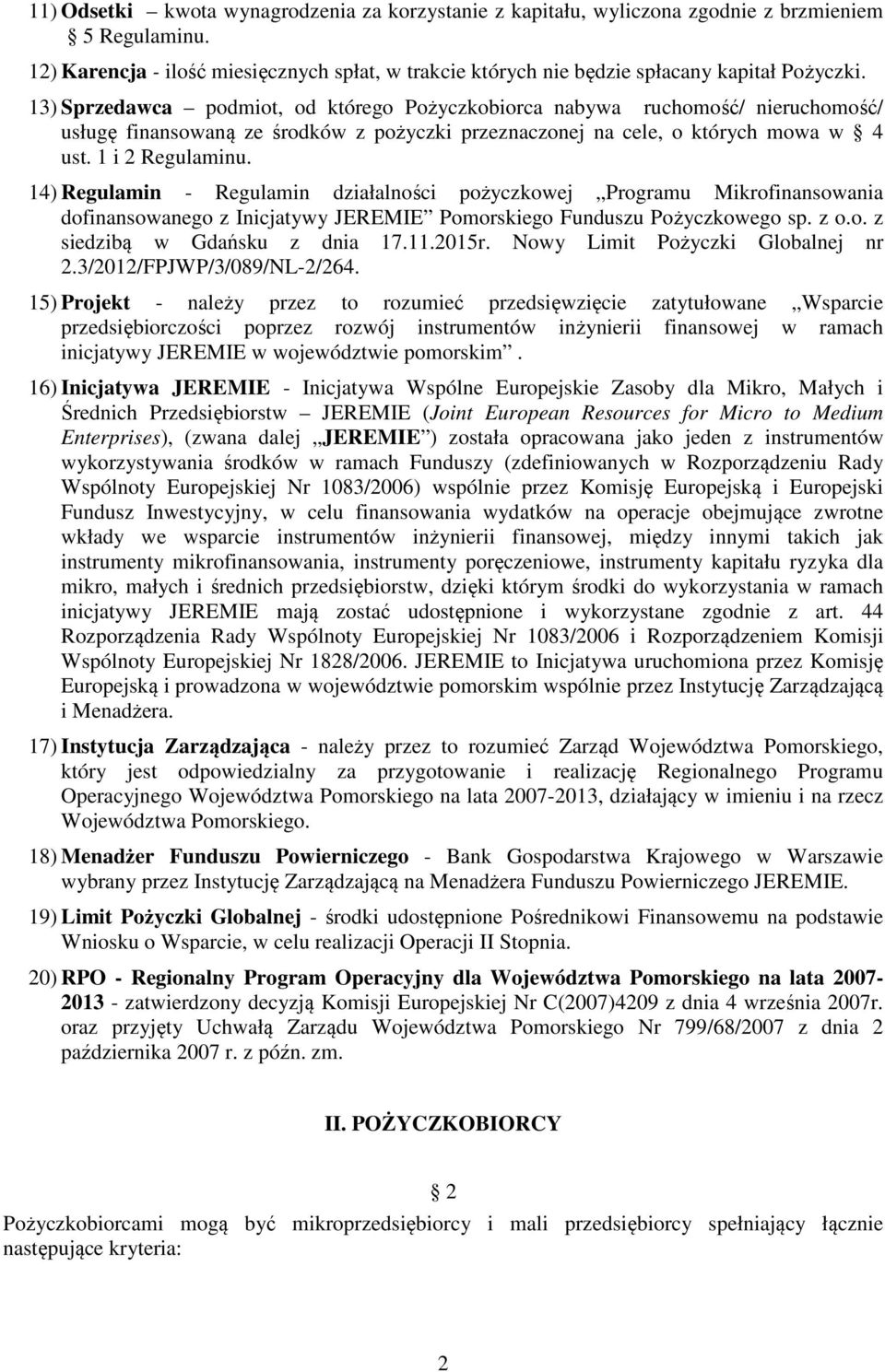 14) Regulamin - Regulamin działalności pożyczkowej Programu Mikrofinansowania dofinansowanego z Inicjatywy JEREMIE Pomorskiego Funduszu Pożyczkowego sp. z o.o. z siedzibą w Gdańsku z dnia 17.11.2015r.