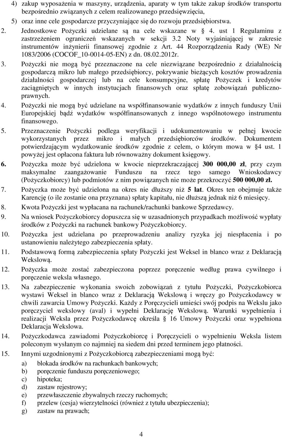 2 Noty wyjaśniającej w zakresie instrumentów inżynierii finansowej zgodnie z Art. 44 Rozporządzenia Rady (WE) Nr 1083/2006 (COCOF_10-0014-05-EN) z dn. 08.02.2012r. 3.