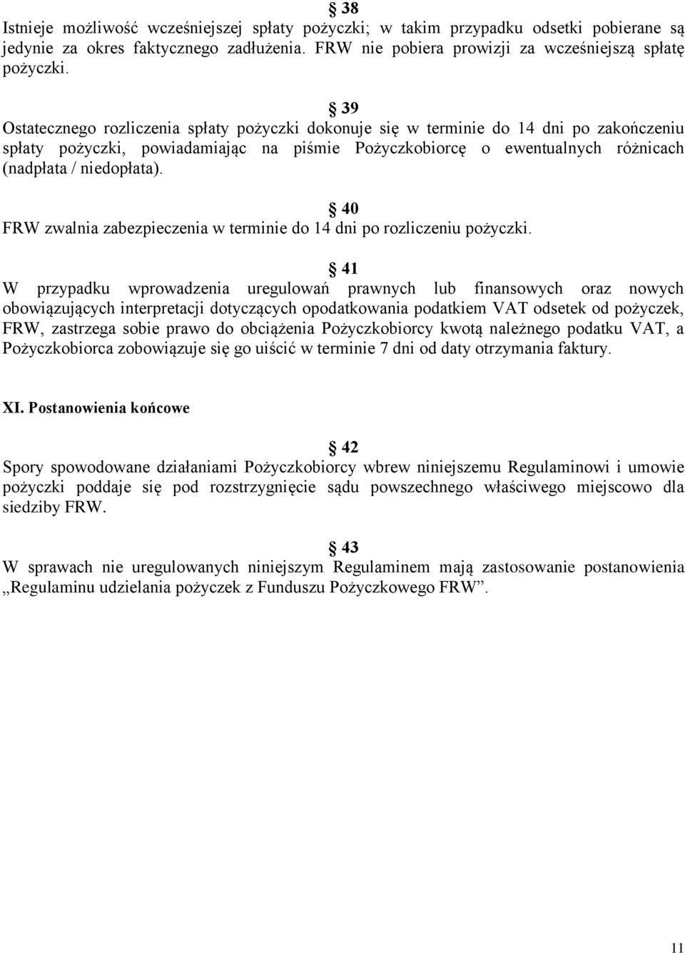 40 FRW zwalnia zabezpieczenia w terminie do 14 dni po rozliczeniu pożyczki.