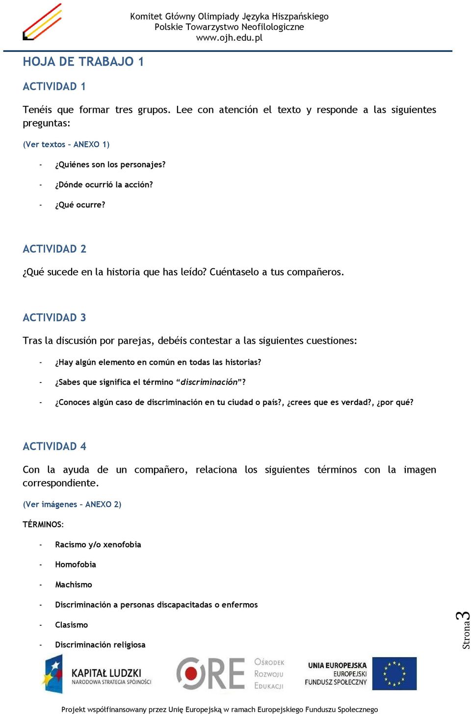 ACTIVIDAD 2 Qué sucede en la historia que has leído? Cuéntaselo a tus compañeros.