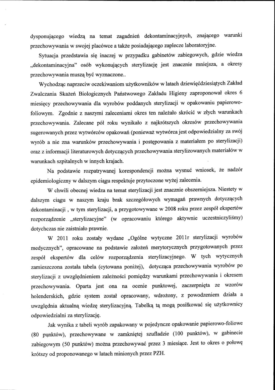 . Wychodzqc naprzeciw oczekiwaniom u2ytkownik6w w latach dziewryldziesi4tych Zaldad Zwalczaria Skazef Biologicznych Paristwowego Zalrda&t Higieny zaproponowal okres 6 miesigcy przechowywania dla