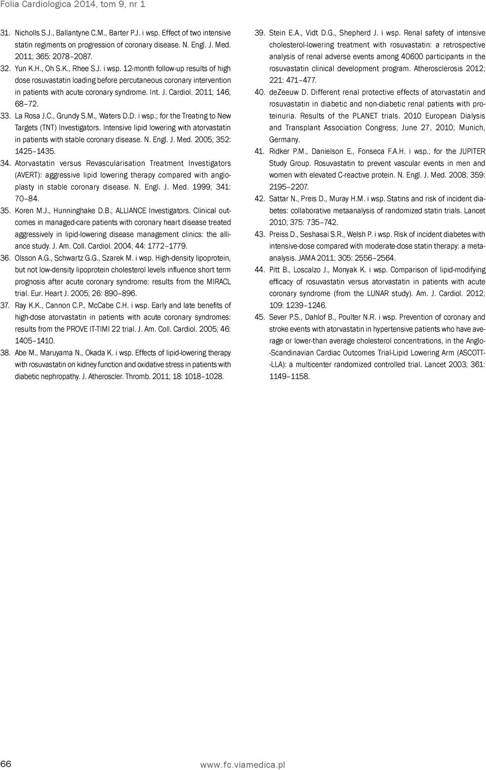 12-month follow-up results of high dose rosuvastatin loading before percutaneous coronary intervention in patients with acute coronary syndrome. Int. J. Cardiol. 2011; 146; 68 72. 33. La Rosa J.C., Grundy S.