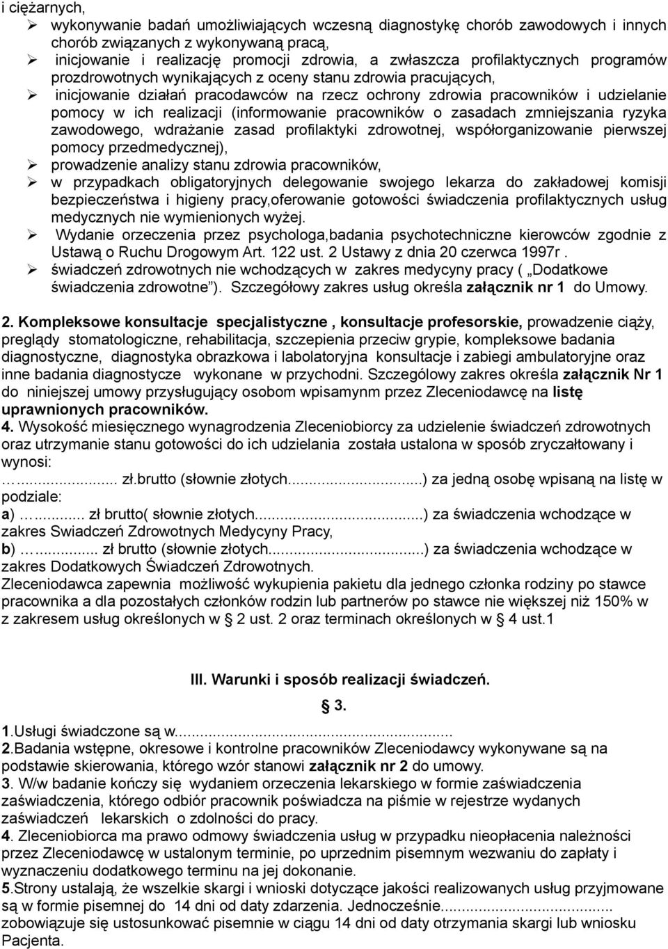 (informowanie pracowników o zasadach zmniejszania ryzyka zawodowego, wdrażanie zasad profilaktyki zdrowotnej, współorganizowanie pierwszej pomocy przedmedycznej), prowadzenie analizy stanu zdrowia