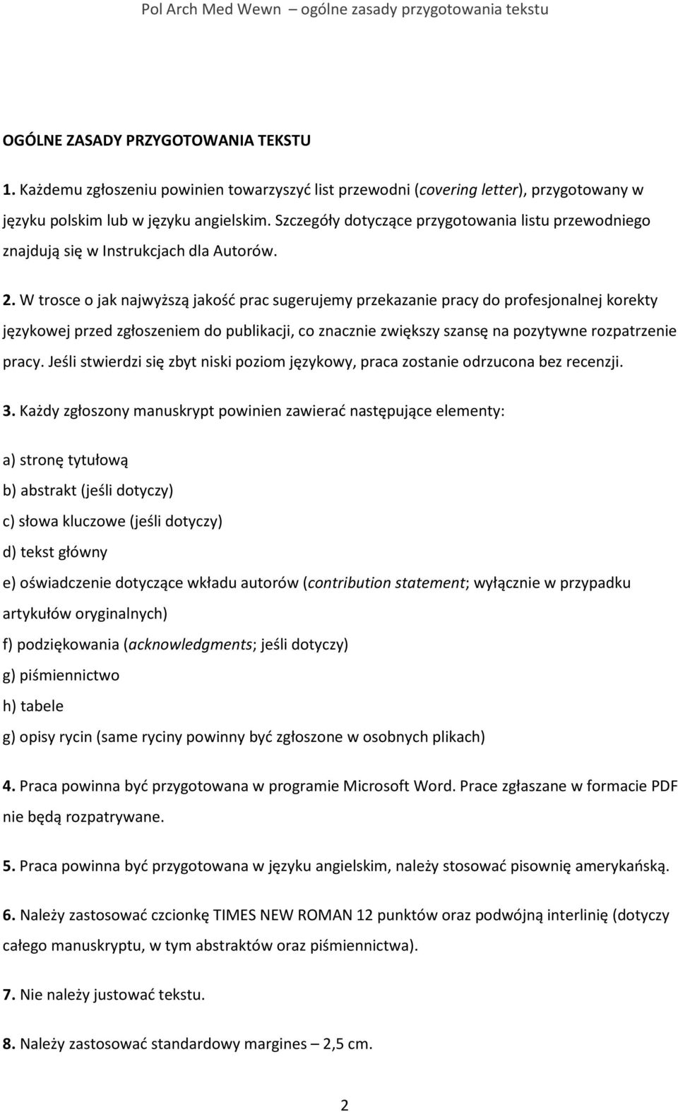 W trosce o jak najwyższą jakość prac sugerujemy przekaza pracy do profesjonalnej korekty językowej przed zgłoszem do publikacji, co znacz zwiększy szansę na pozytywne rozpatrze pracy.