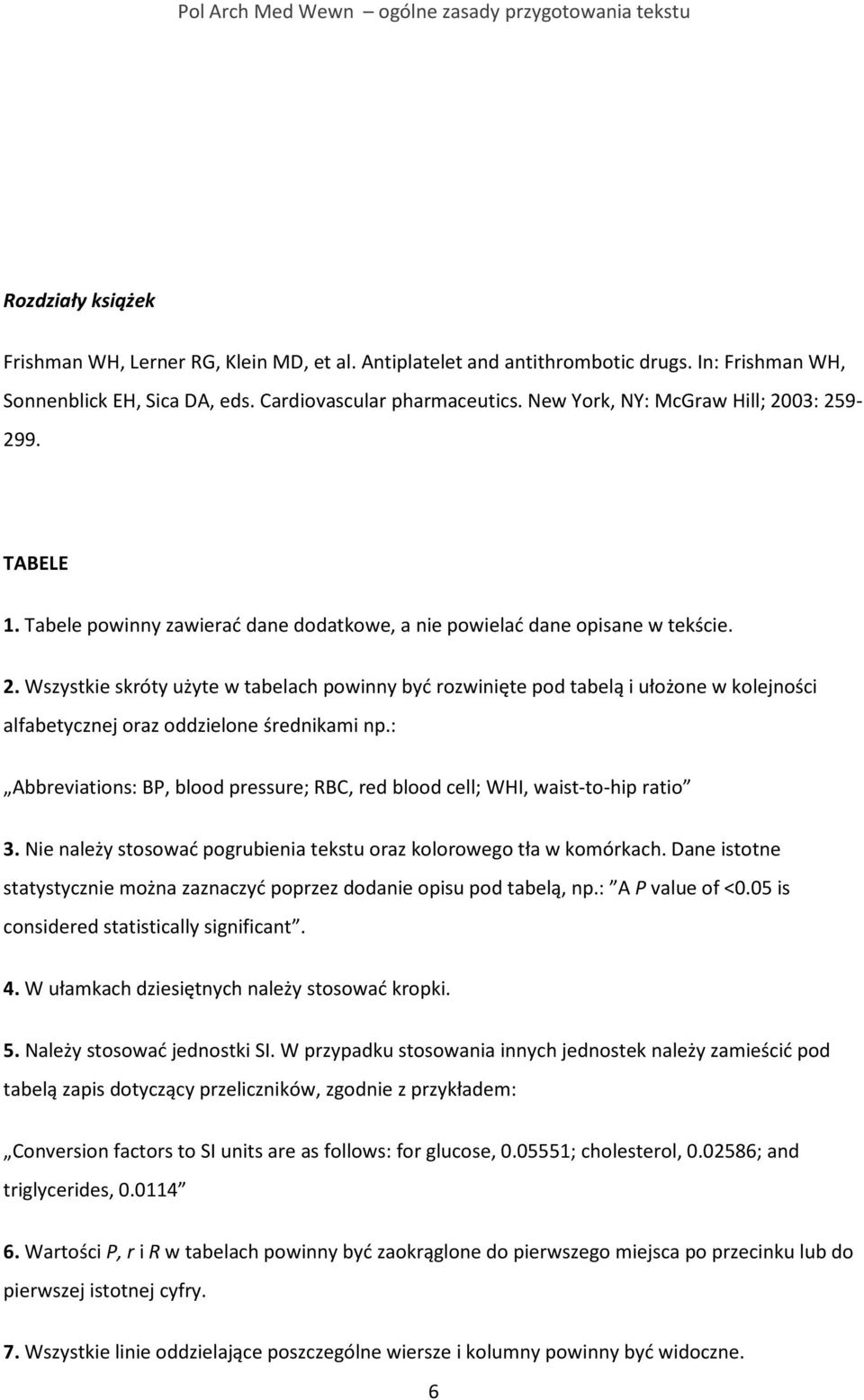 : Abbreviations: BP, blood pressure; RBC, red blood cell; WHI, waist-to-hip ratio 3. Nie należy stosować pogrubienia tekstu oraz kolorowego tła w komórkach.