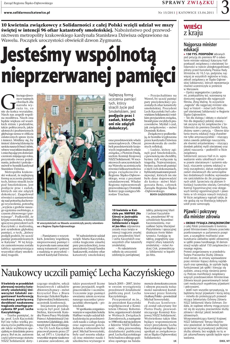 Nabożeństwo pod przewodnictwem metropolity krakowskiego kardynała Stanisława Dziwisza odprawiono na Wawelu. Początek uroczystości obwieścił dzwon Zygmunta.