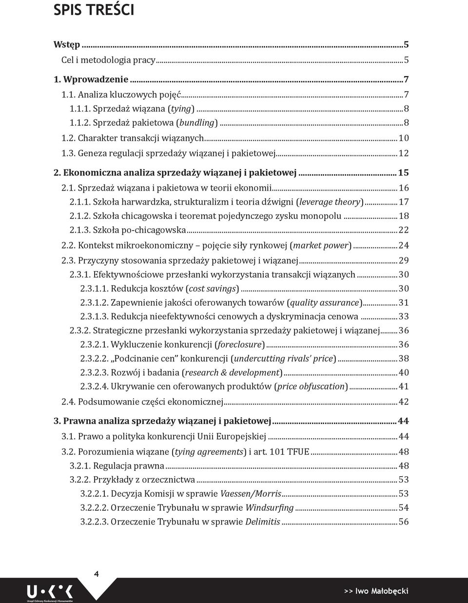 ..17 2.1.2. Szkoła chicagowska i teoremat pojedynczego zysku monopolu...18 2.1.3. Szkoła po-chicagowska...22 2.2. Kontekst mikroekonomiczny pojęcie siły rynkowej (market power)...24 2.3. Przyczyny stosowania sprzedaży pakietowej i wiązanej.