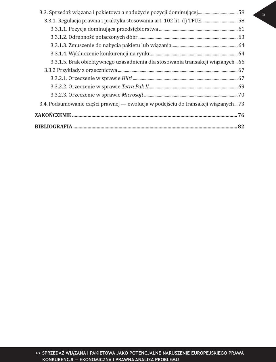 ..67 3.3.2.1. Orzeczenie w sprawie Hilti...67 3.3.2.2. Orzeczenie w sprawie Tetra Pak II...69 3.3.2.3. Orzeczenie w sprawie Microsoft...70 3.4.