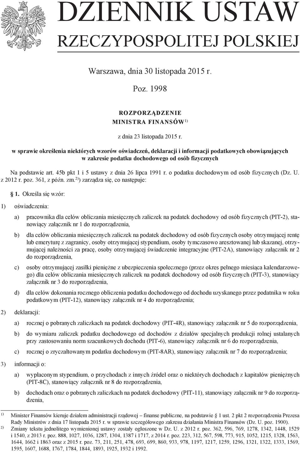 45b pkt 1 i 5 ustawy z dnia 26 lipca 1991 r. o podatku dochodowym od osób fizycznych (Dz. U. z 2012 r. poz. 361 z późn. zm. 2) ) zarządza się co następuje: 1.