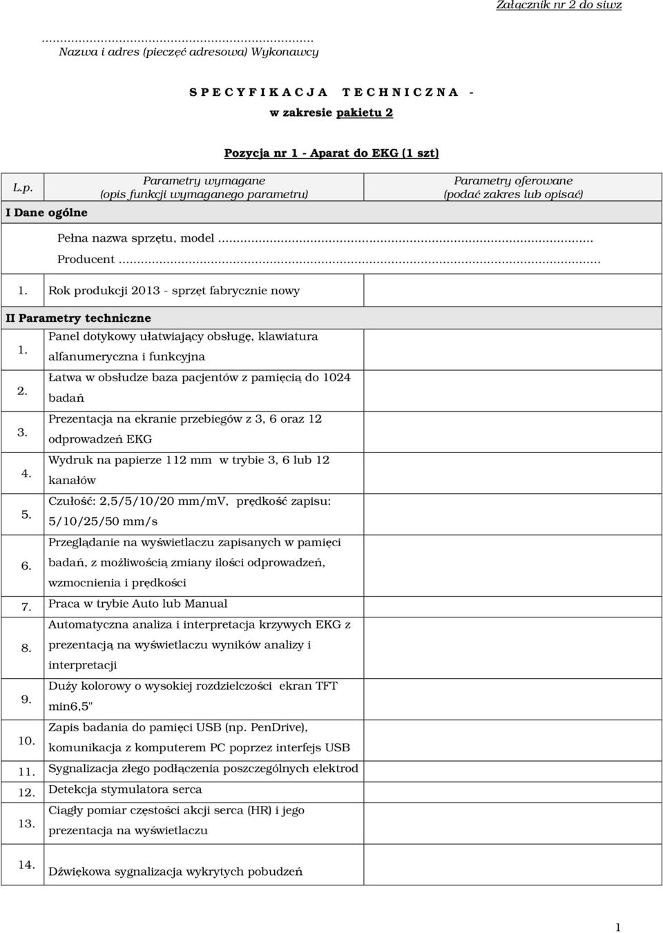 alfanumeryczna i funkcyjna Łatwa w obsłudze baza pacjentów z pamięcią do 1024 2.