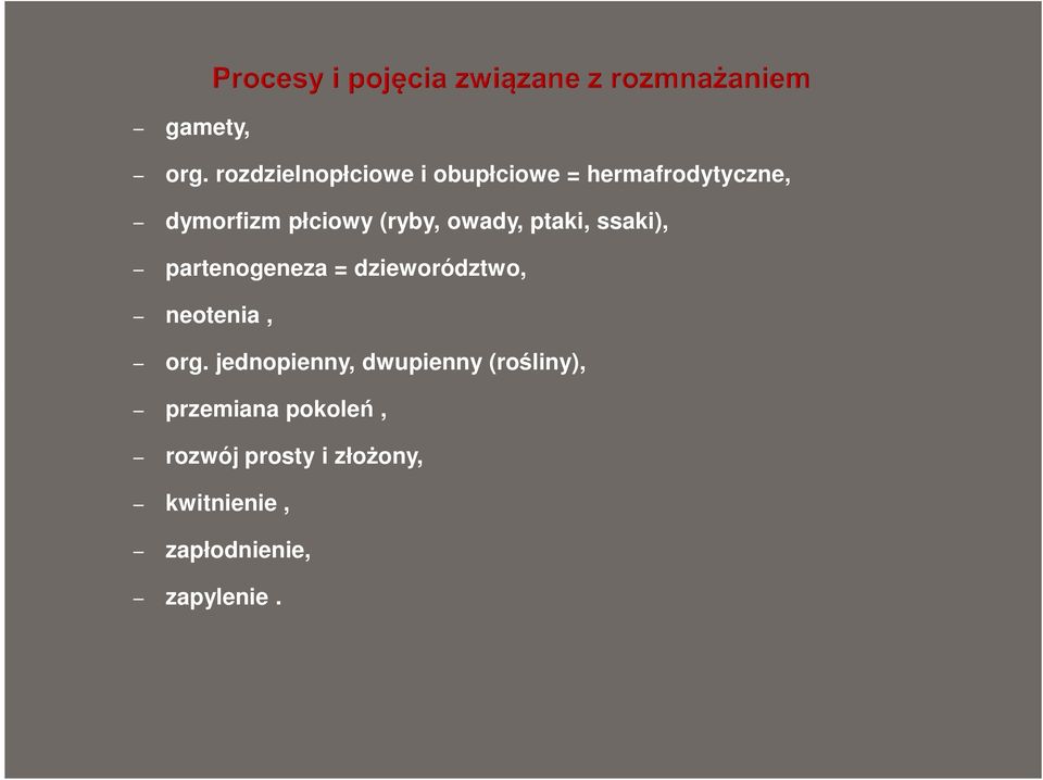 płciowy (ryby, owady, ptaki, ssaki), partenogeneza = dzieworództwo,