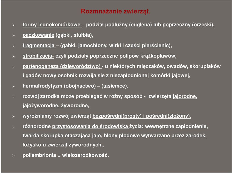 (obojnactwo) (tasiemce), rozwój zarodka może przebiegać w różny sposób - zwierzęta jajorodne, jajożyworodne, żyworodne, wyróżniamy rozwój zwierząt bezpośredni(prosty) i pośredni(złożony),