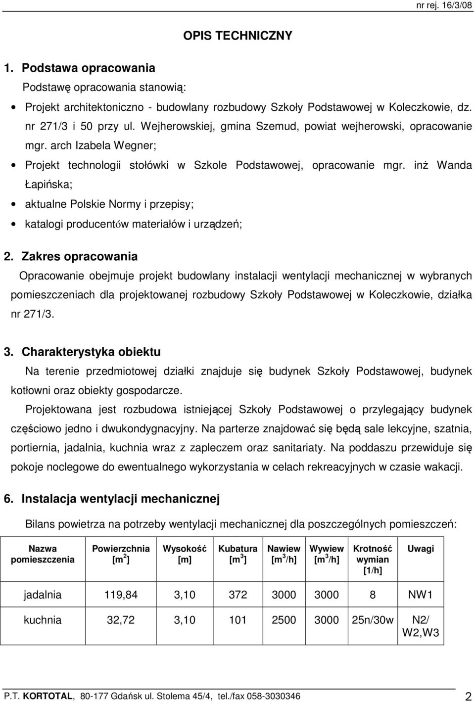 inŝ Wanda Łapińska; aktualne Polskie Normy i przepisy; katalogi producentów materiałów i urządzeń; 2.