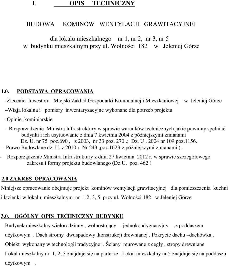 kominiarskie - Rozporządzenie Ministra Infrastruktury w sprawie warunków technicznych jakie powinny spełniać budynki i ich usytuowanie z dnia 7 kwietnia 2004 z późniejszymi zmianami Dz. U. nr 75 poz.