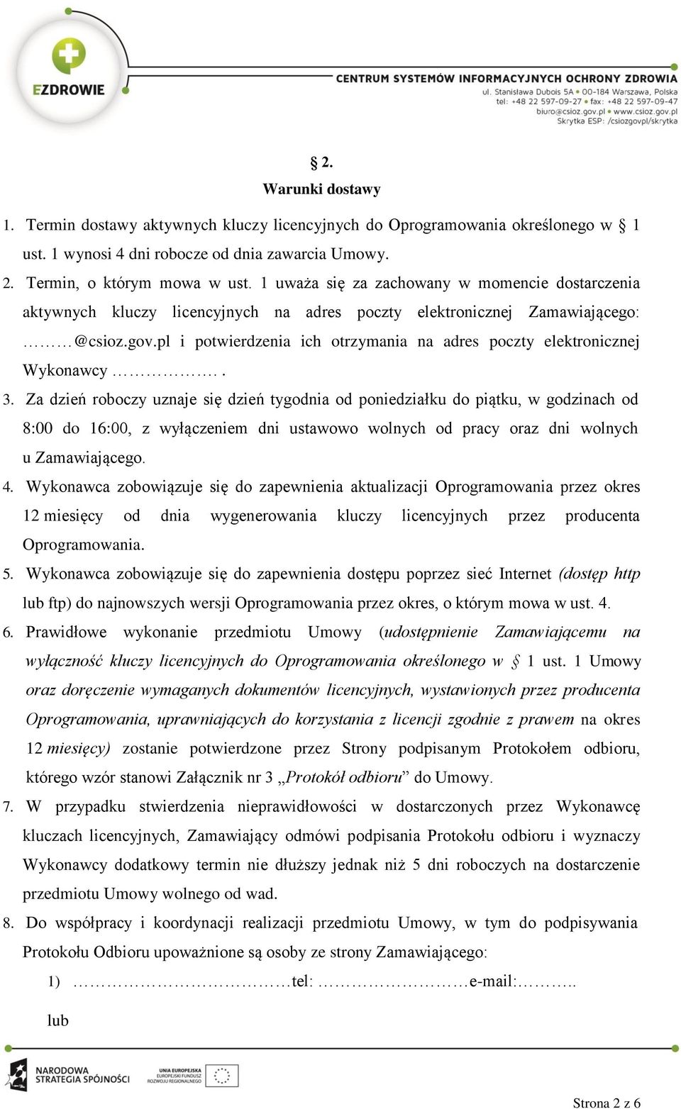 pl i potwierdzenia ich otrzymania na adres poczty elektronicznej Wykonawcy.. 3.