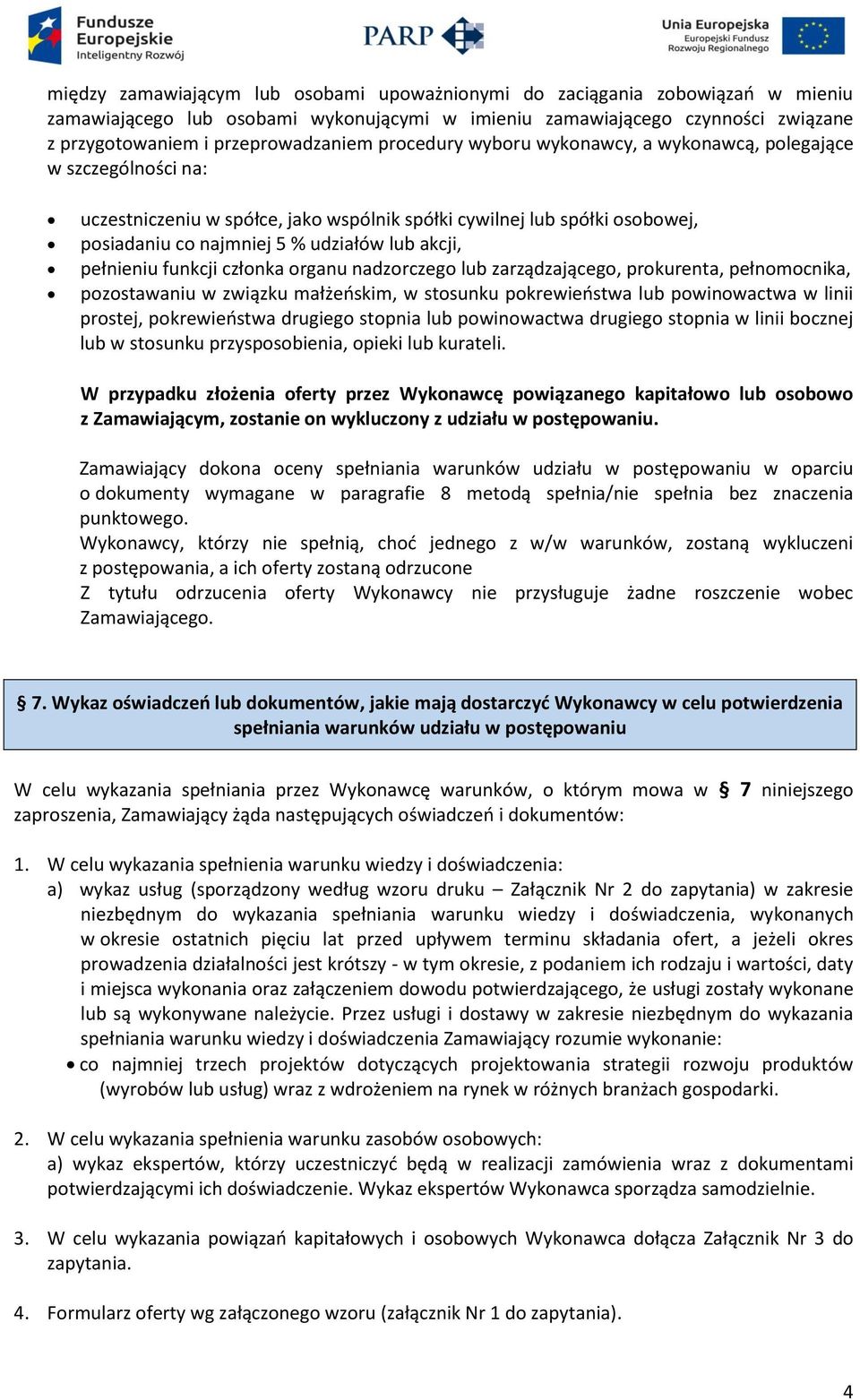 pełnieniu funkcji członka organu nadzorczego lub zarządzającego, prokurenta, pełnomocnika, pozostawaniu w związku małżeńskim, w stosunku pokrewieństwa lub powinowactwa w linii prostej, pokrewieństwa