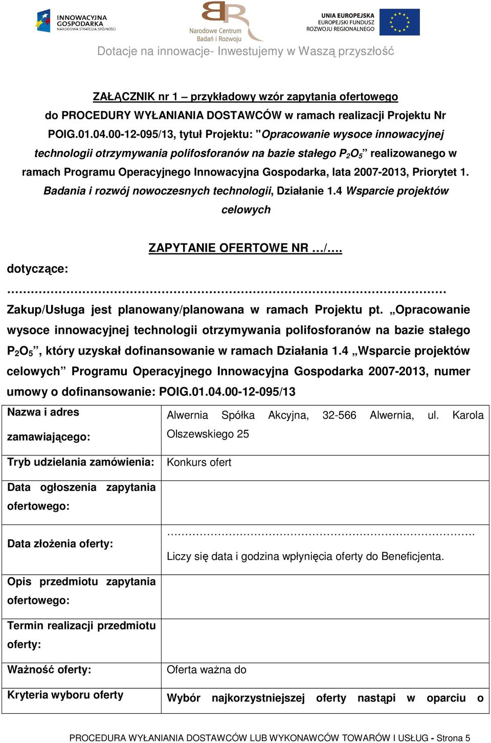 lata 2007-2013, Priorytet 1. Badania i rozwój nowoczesnych technologii, Działanie 1.4 Wsparcie projektów celowych ZAPYTANIE OFERTOWE NR /.