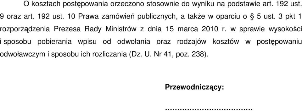 3 pkt 1 rozporządzenia Prezesa Rady Ministrów z dnia 15 marca 2010 r.