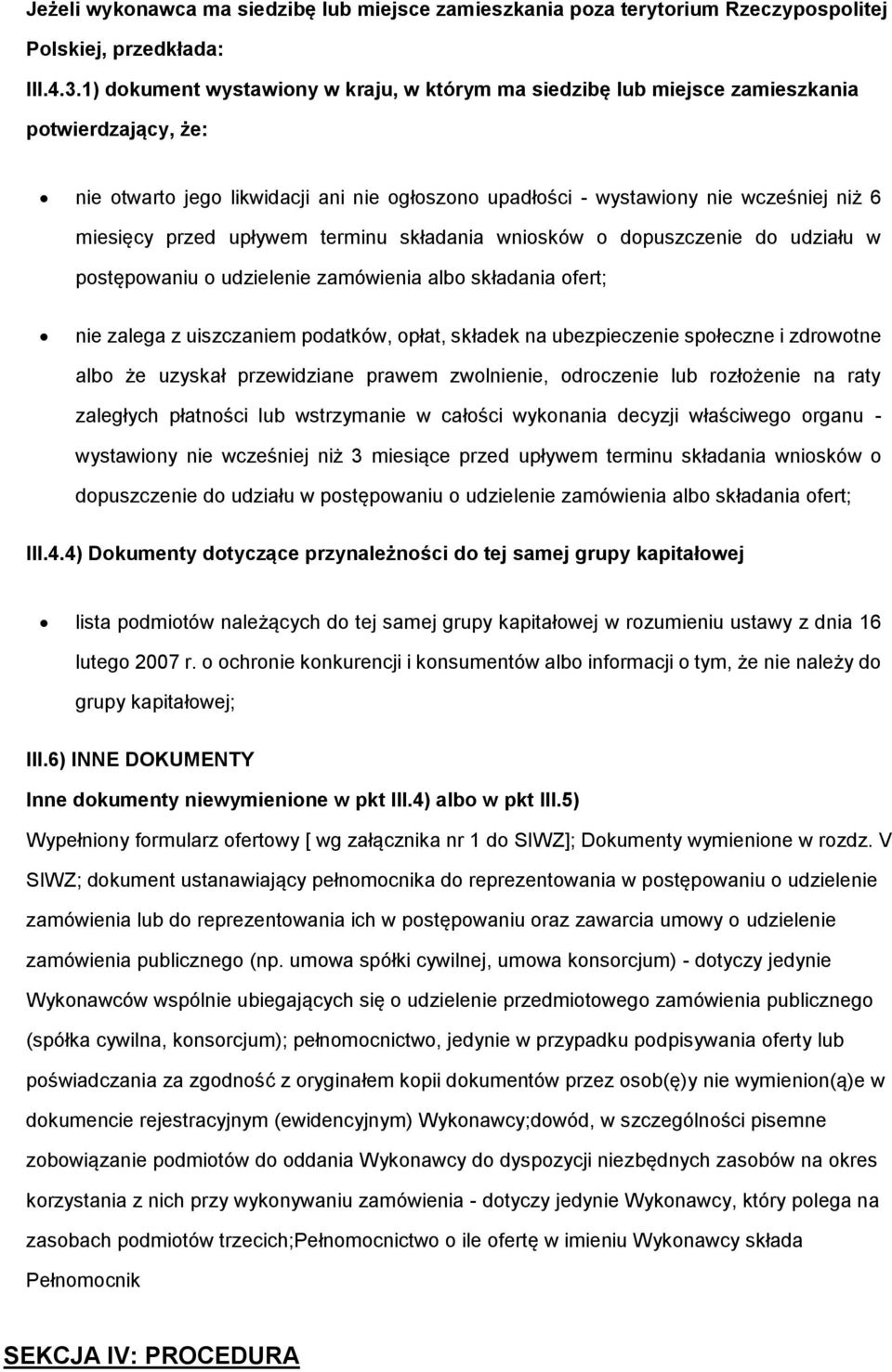 przed upływem terminu składania wniosków o dopuszczenie do udziału w postępowaniu o udzielenie zamówienia albo składania ofert; nie zalega z uiszczaniem podatków, opłat, składek na ubezpieczenie