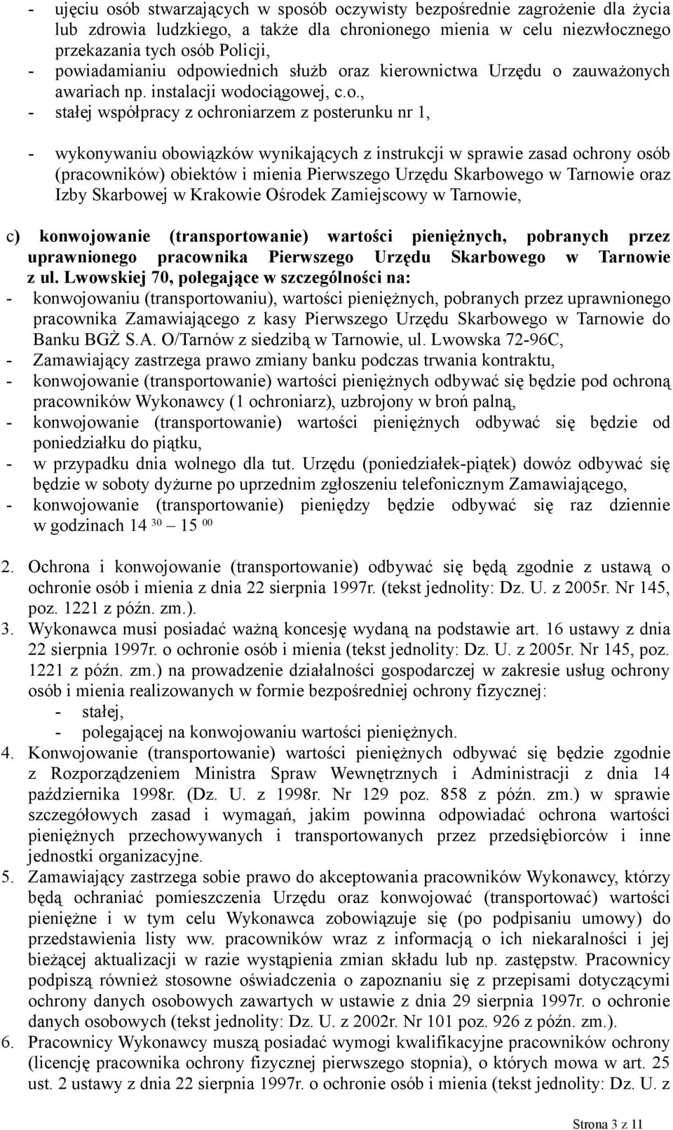 wynikających z instrukcji w sprawie zasad ochrony osób (pracowników) obiektów i mienia Pierwszego Urzędu Skarbowego w Tarnowie oraz Izby Skarbowej w Krakowie Ośrodek Zamiejscowy w Tarnowie, c)