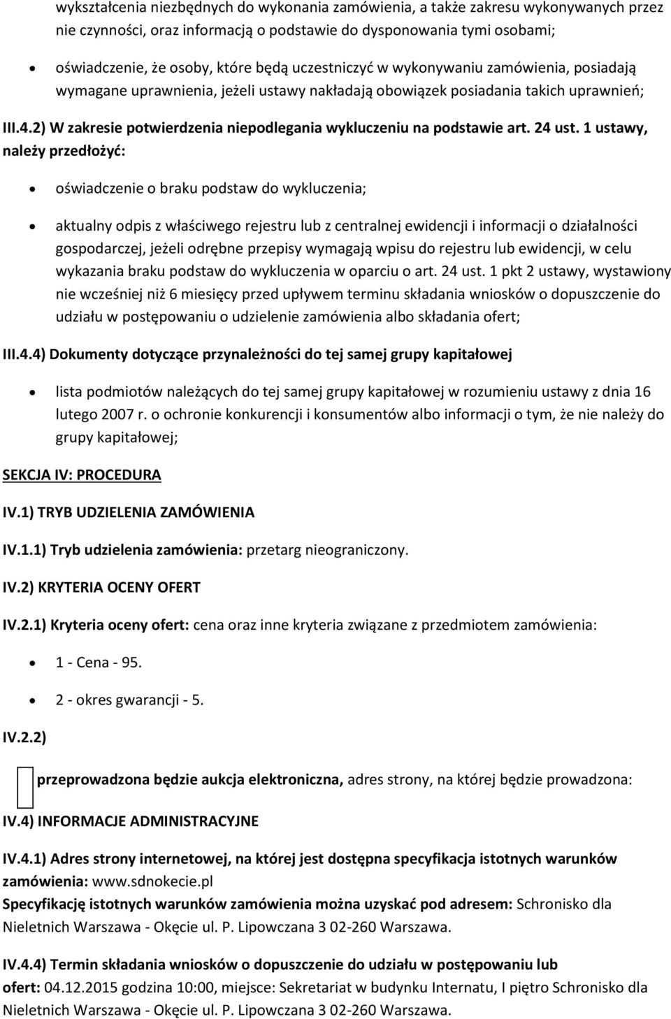 1 ustawy, należy przedłżyć: świadczenie braku pdstaw d wykluczenia; aktualny dpis z właściweg rejestru lub z centralnej ewidencji i infrmacji działalnści gspdarczej, jeżeli drębne przepisy wymagają