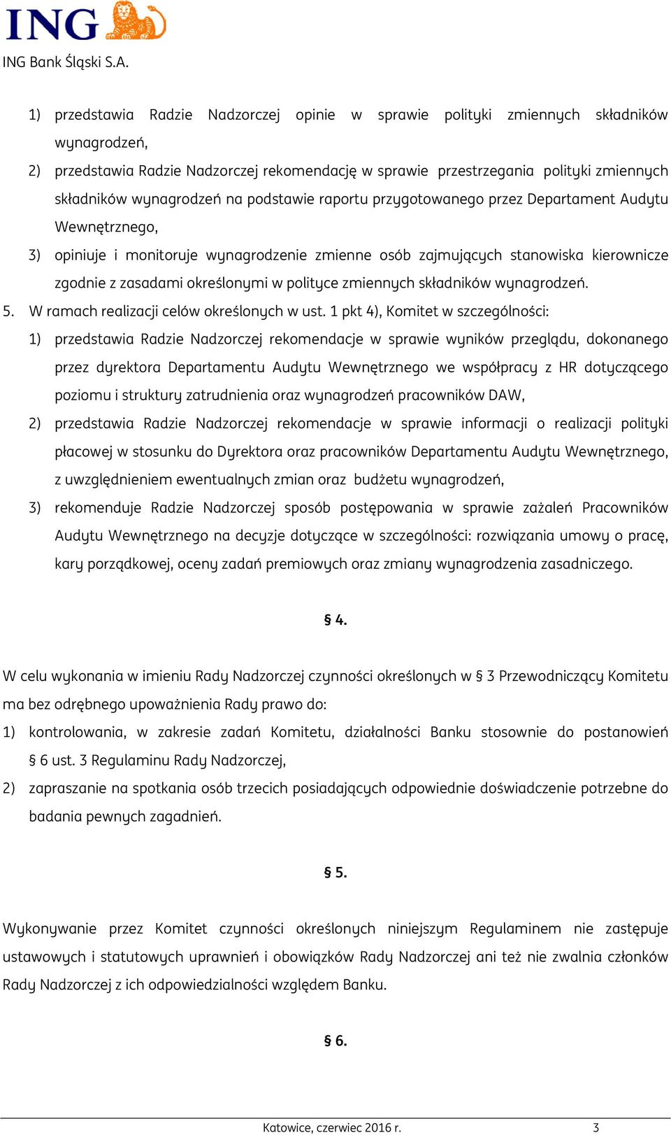 określonymi w polityce zmiennych składników wynagrodzeń. 5. W ramach realizacji celów określonych w ust.