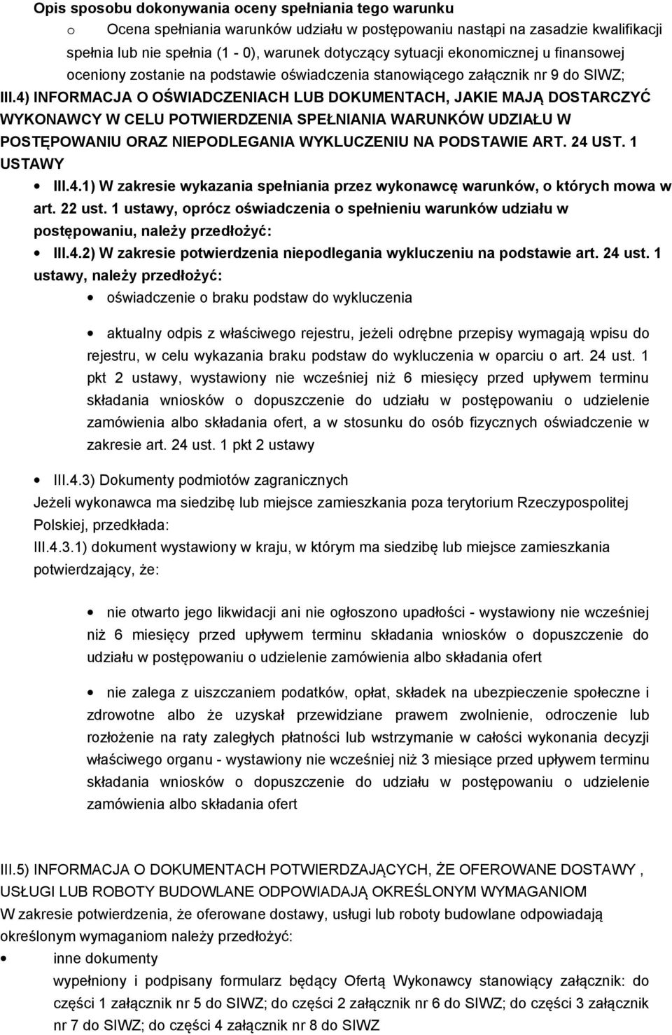 1 USTAWY III.4.1) W zakresie wykazania spełniania przez wykonawcę warunków, o których mowa w art. 22 ust.